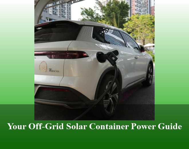 Your Off-Grid Solar Container Power Guide